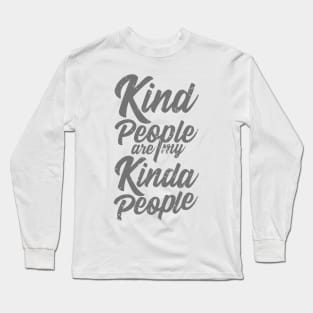 'Kind People Are My Kinda People' Radical Kindness Shirt Long Sleeve T-Shirt